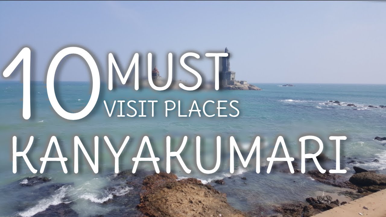 Top 10 Tourist Places In Kanyakumari  – TamilNadu