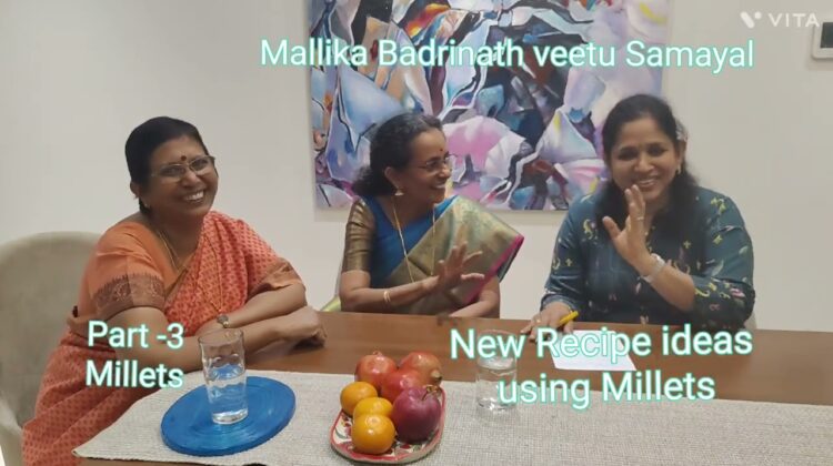 Millets – New ideas on Millets -Part -3 -Discussion -MallikaBadrinath, ShiniSurendran &Krishnakumari